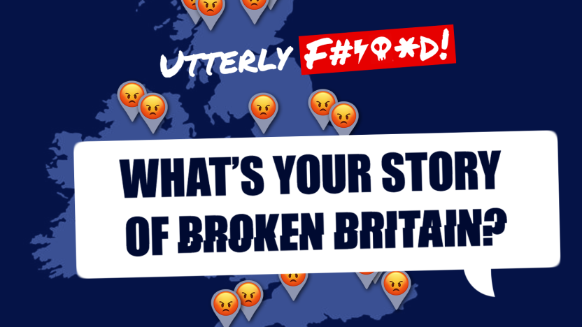 Broken Britain: Give us your opinion and let’s do something about it.